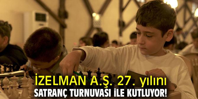 İZELMAN A.Ş. 27. yılını satranç turnuvası ile kutluyor!