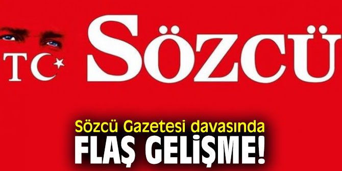 Sözcü Gazetesi davasında flaş gelişme!