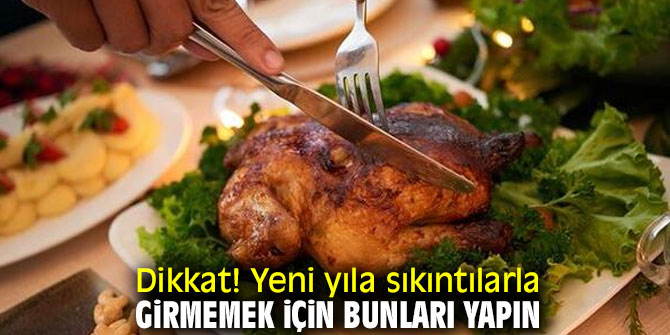 Yeni yıla sağlıklı girmek için tüyolar!