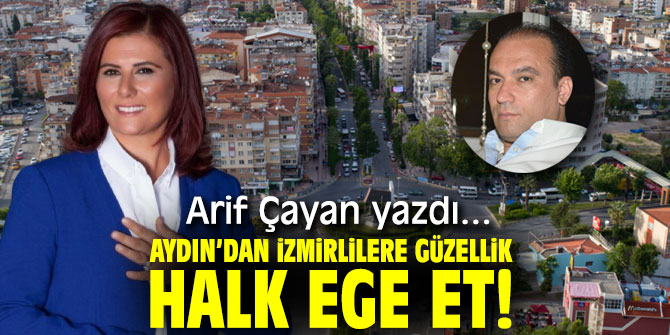 Aydın’dan İzmirlilere Güzellik: Halk Ege Et!