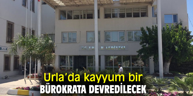 Urla Belediyesi yeni bir kayyum ile yönetilecek