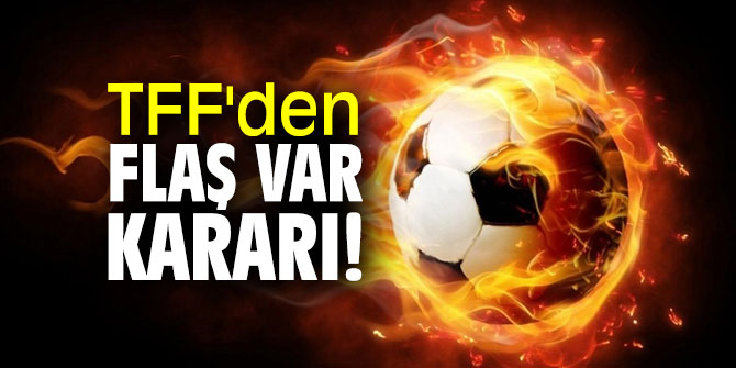 TFF'den flaş VAR kararı!