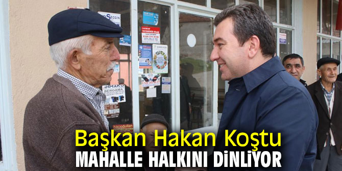 Başkan Hakan Koştu mahalle halkını dinliyor