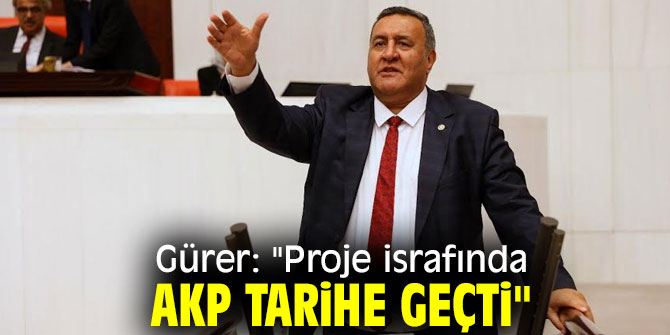 Gürer: "Onlarca projenin adı var ama uygulamada yok"