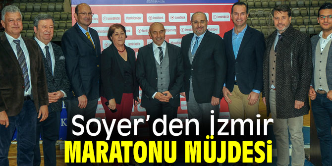  Soyer’den İzmir Maratonu müjdesi