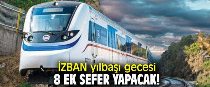 İZBAN yılbaşı gecesi 8 ek sefer yapacak!