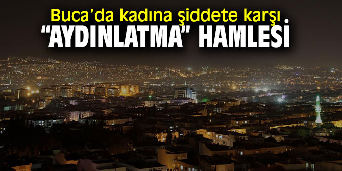 Buca Belediyesi'nden “Ateş Böcekleri ile Karanlığı Aydınlat” kampanyasına destek!