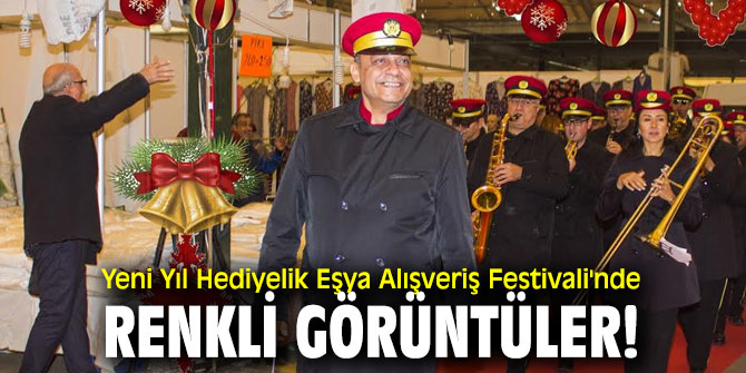 Yeni Yıl Hediyelik Eşya Alışveriş Festivali'nde renkli görüntüler!