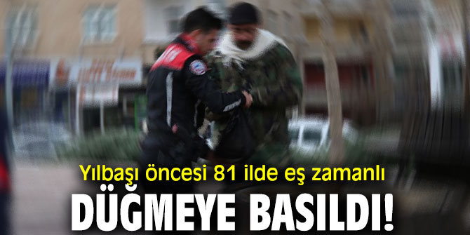 Yılbaşı öncesi 81 ilde eş zamanlı düğmeye basıldı!
