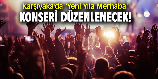Karşıyaka'da ‘Yeni Yıla Merhaba’ konseri düzenlenecek!
