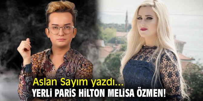Yerli Paris Hilton Melisa Özmen! 