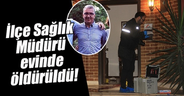 Sağlık müdürü öldürüldü!