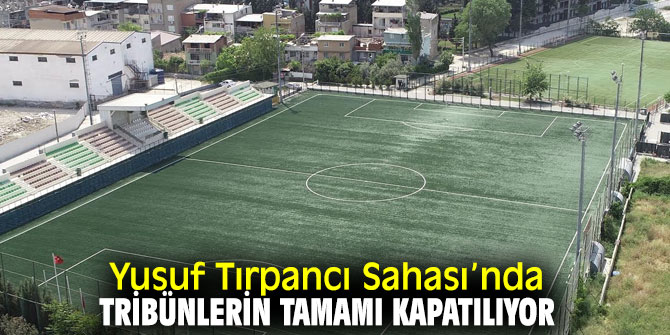 Yusuf Tırpancı Sahası’nda yenileme çalışmaları başladı!