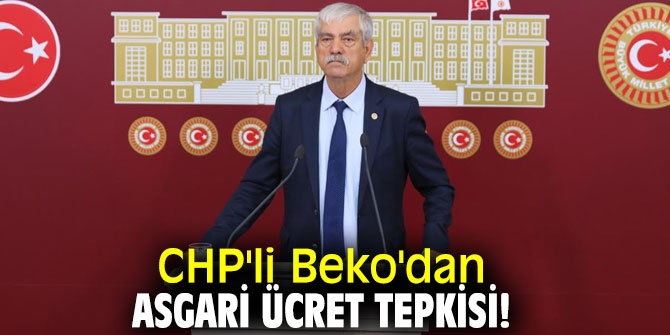 CHP'li Beko'dan asgari ücret tepkisi!