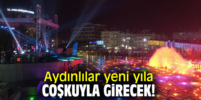 Aydınlılar yeni yıla coşkuyla girecek!