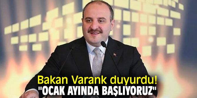 Bakan Varank, "Ocak ayında başlıyoruz"