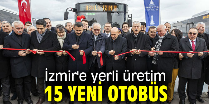 İzmir'e yerli üretim 15 yeni otobüs dahil oldu!