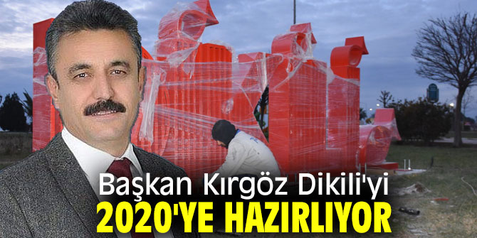 Başkan Kırgöz Dikili'yi 2020'ye hazırlıyor!