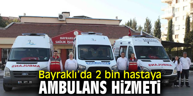 Bayraklı’da 2 bin hastaya ambulans hizmeti
