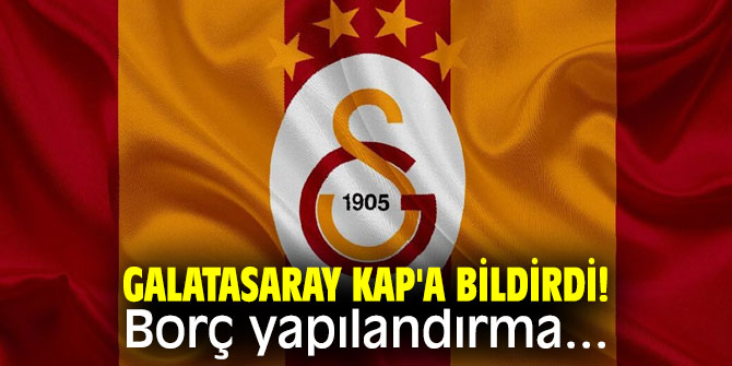 Galatasaray KAP'a bildirdi!