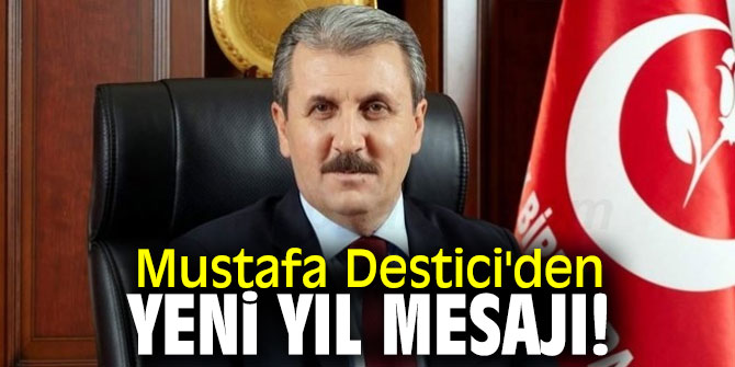 Mustafa Destici'den yeni yıl mesajı!