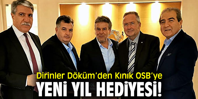 Dirinler Döküm’den Kınık OSB’ye yeni yıl hediyesi!