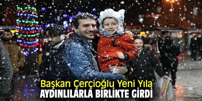 Başkan Çerçioğlu Yeni Yıla Aydınlılarla Birlikte Girdi