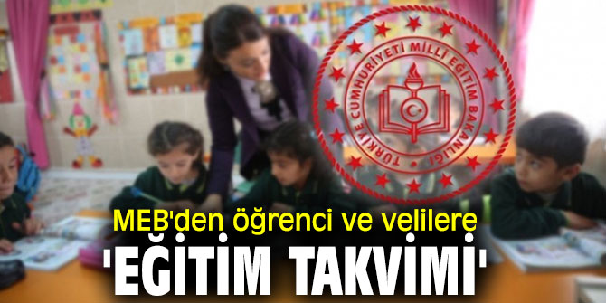 Milli Eğitim Bakanlığı'ndan  öğrenci ve velilere 'eğitim takvimi'