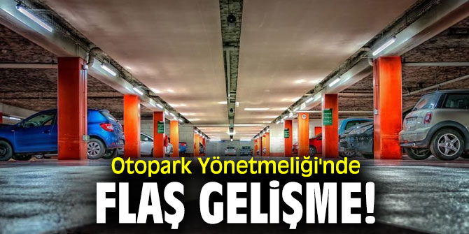 Otopark Yönetmeliği'nde flaş gelişme!