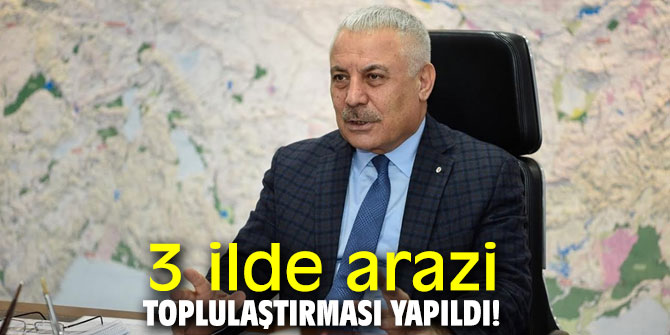 3 ilde arazi toplulaştırması yapıldı!
