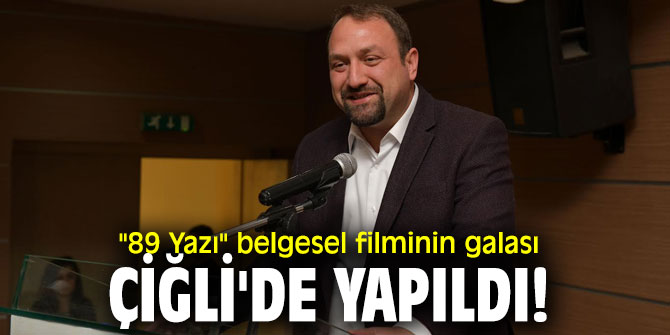 "89 Yazı" belgesel filminin galası Çiğli'de yapıldı!