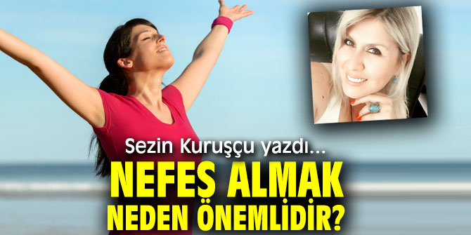 NEFES ALMAK NEDEN ÖNEMLİDİR?