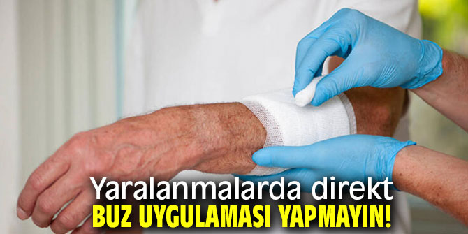 Yaralanmalarda direkt buz uygulamasına dikkat!