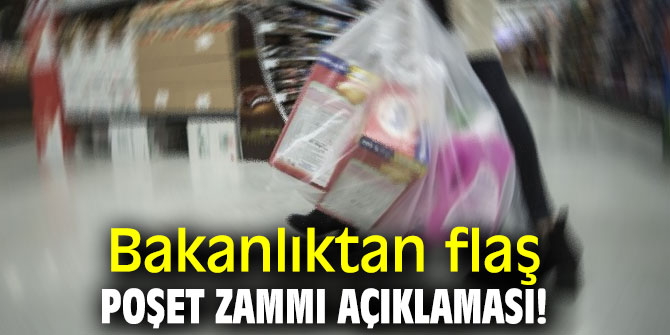 Bakanlıktan flaş poşet zammı açıklaması!