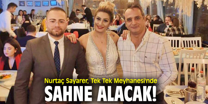 Nurtaç Sayarer, Tek Tek Meyhanesi'nde sahne alacak!