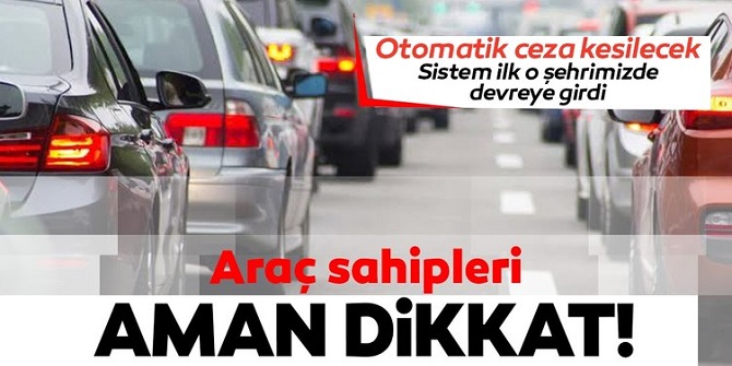 Araç sahipleri dikkat!