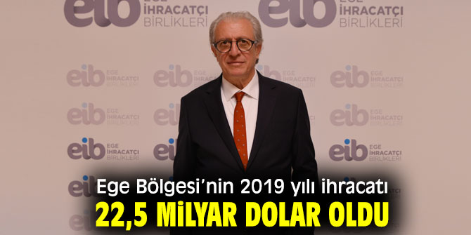 Ege Bölgesi’nin 2019 yılı ihracatı 22,5 milyar dolar oldu