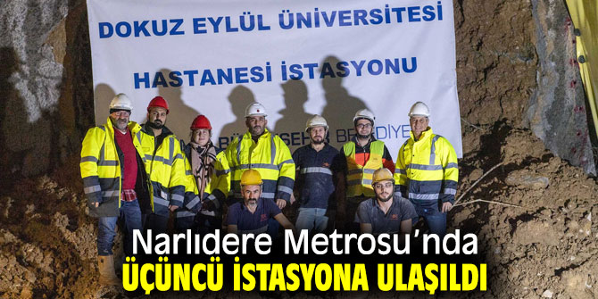 Narlıdere Metrosu’nda üçüncü istasyona ulaşıldı 