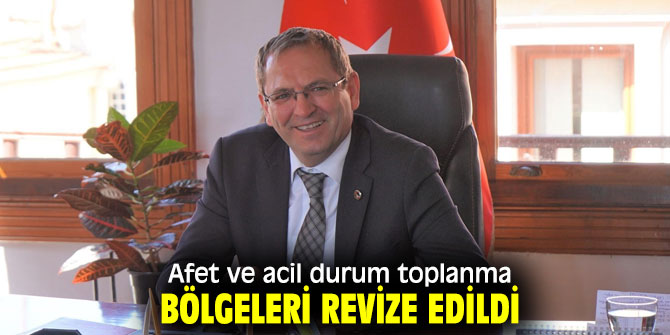 AFET VE ACİL DURUM TOPLANMA BÖLGELERİ REVİZE EDİLDİ