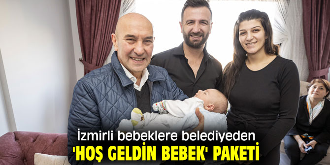 İzmirli bebeklere belediyeden  'Hoş Geldin Bebek' paketi 