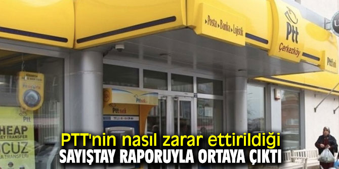 PTT'nin zararı Sayıştay raporuyla ortaya çıkarıldı!