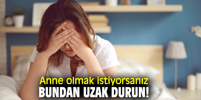 Uzmanından anne olmak isteyenlere uyarılar