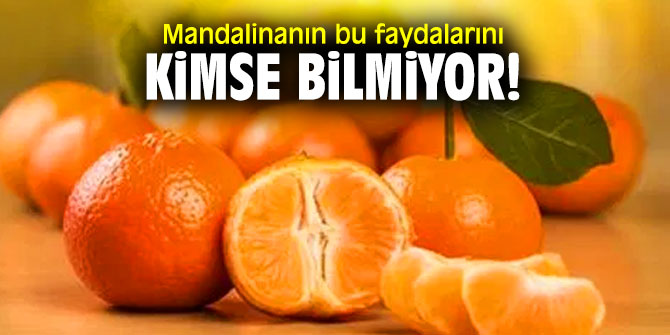 İşte mandalinanın bilinmeyen faydaları