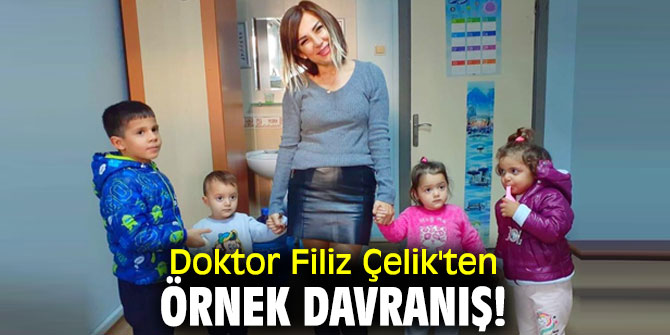 Doktor Filiz Çelik'ten örnek davranış!