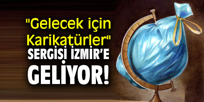  "Gelecek için Karikatürler" sergisi İzmir’e geliyor!
