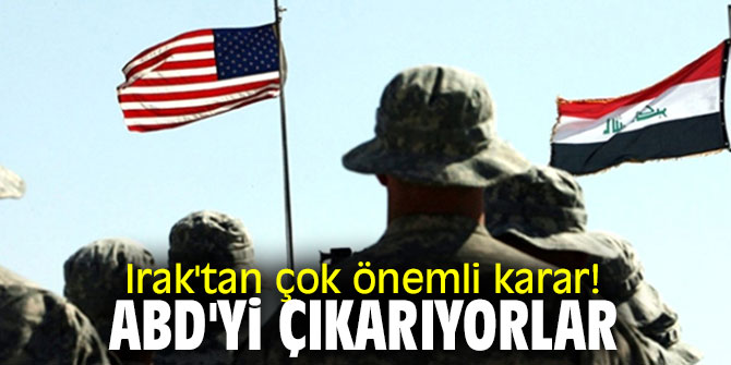 Irak'tan flaş ABD kararı!