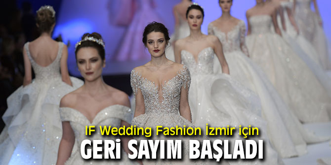IF Wedding Fashion İzmir için geri sayım başladı