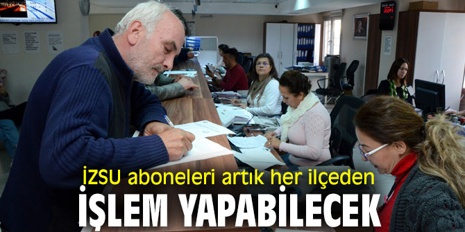  İZSU Genel Müdürlüğü'nden abonelik hamlesi!