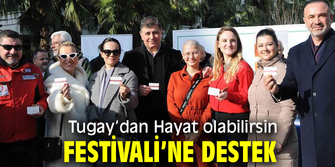 Tugay’dan Hayat olabilirsin Festivali’ne destek  