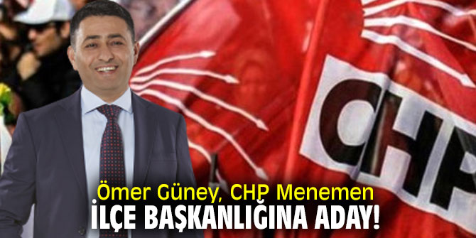 Ömer Güney, CHP Menemen ilçe başkanlığına aday!
